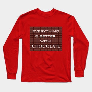 Everything Is Better With Chocolate Long Sleeve T-Shirt